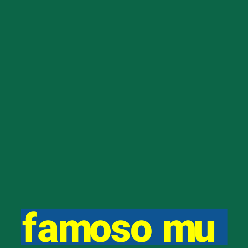 famoso mu